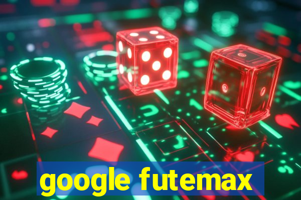 google futemax